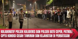 Kolaboratif Polsek Kalideres dan Polsek batu ceper, Dalam patroli cipta kondisi diwilayah perbatasan