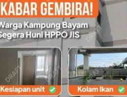 Mulai hari ini HPPO – JIS sudah Siap Huni untuk eks Warga Kampung Bayam